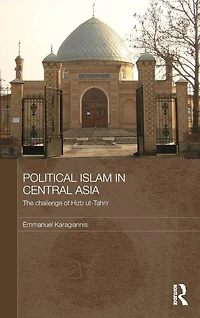 Political Islam Central Asia: The challenge of Hizb ut-Tahrir