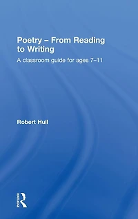 Poetry - From Reading to Writing: A Classroom Guide for Ages 7-11