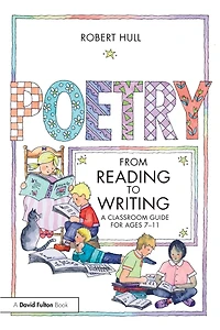 Poetry - From Reading to Writing: A Classroom Guide for Ages 7-11