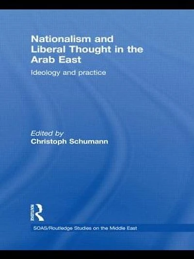 Nationalism and Liberal Thought the Arab East: Ideology Practice