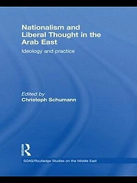 Nationalism and Liberal Thought the Arab East: Ideology Practice
