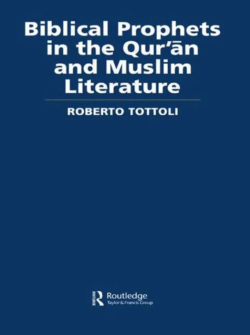 Biblical Prophets the Qur'an and Muslim Literature