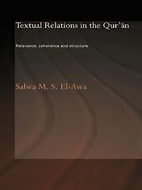Textual Relations the Qur'an: Relevance, Coherence and Structure