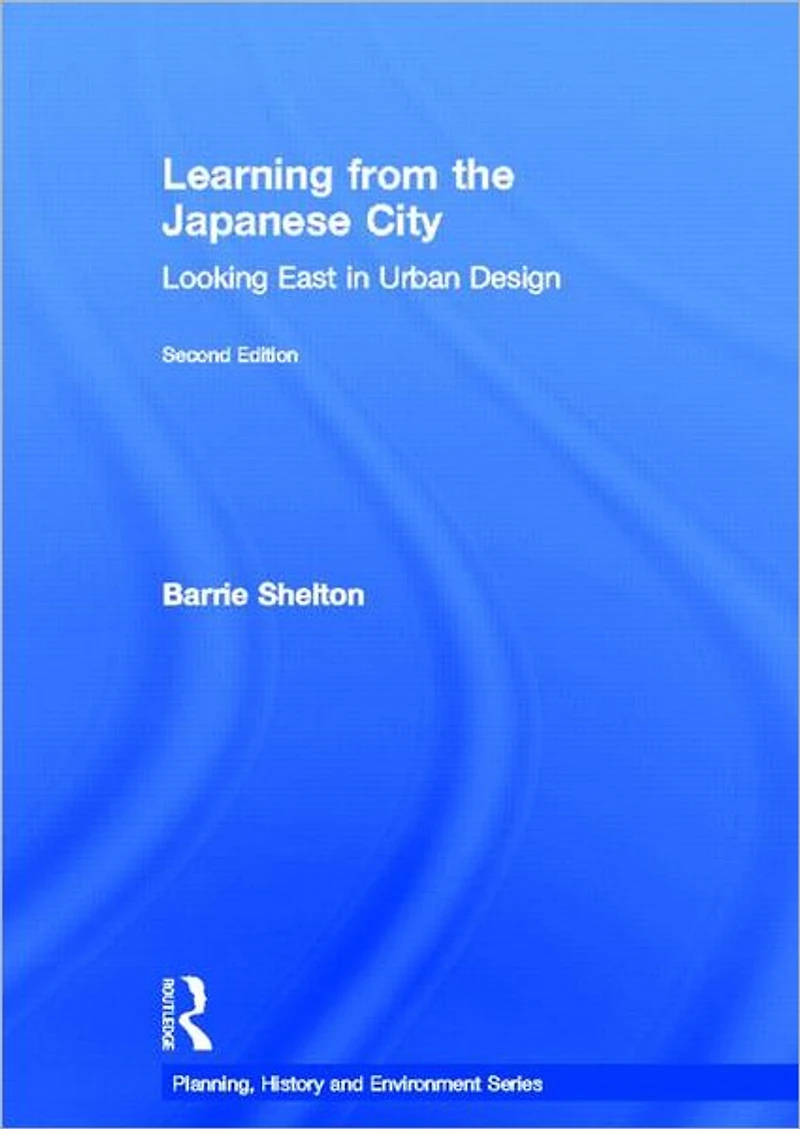 Learning from the Japanese City: Looking East Urban Design
