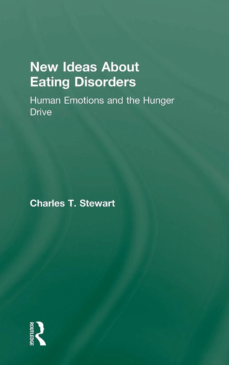 New Ideas about Eating Disorders: Human Emotions and the Hunger Drive
