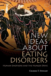 New Ideas about Eating Disorders: Human Emotions and the Hunger Drive