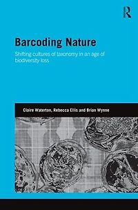 Barcoding Nature: Shifting Cultures of Taxonomy an Age Biodiversity Loss