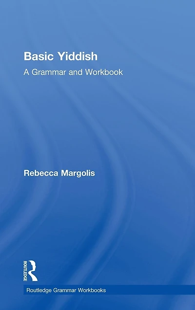 Basic Yiddish: A Grammar and Workbook