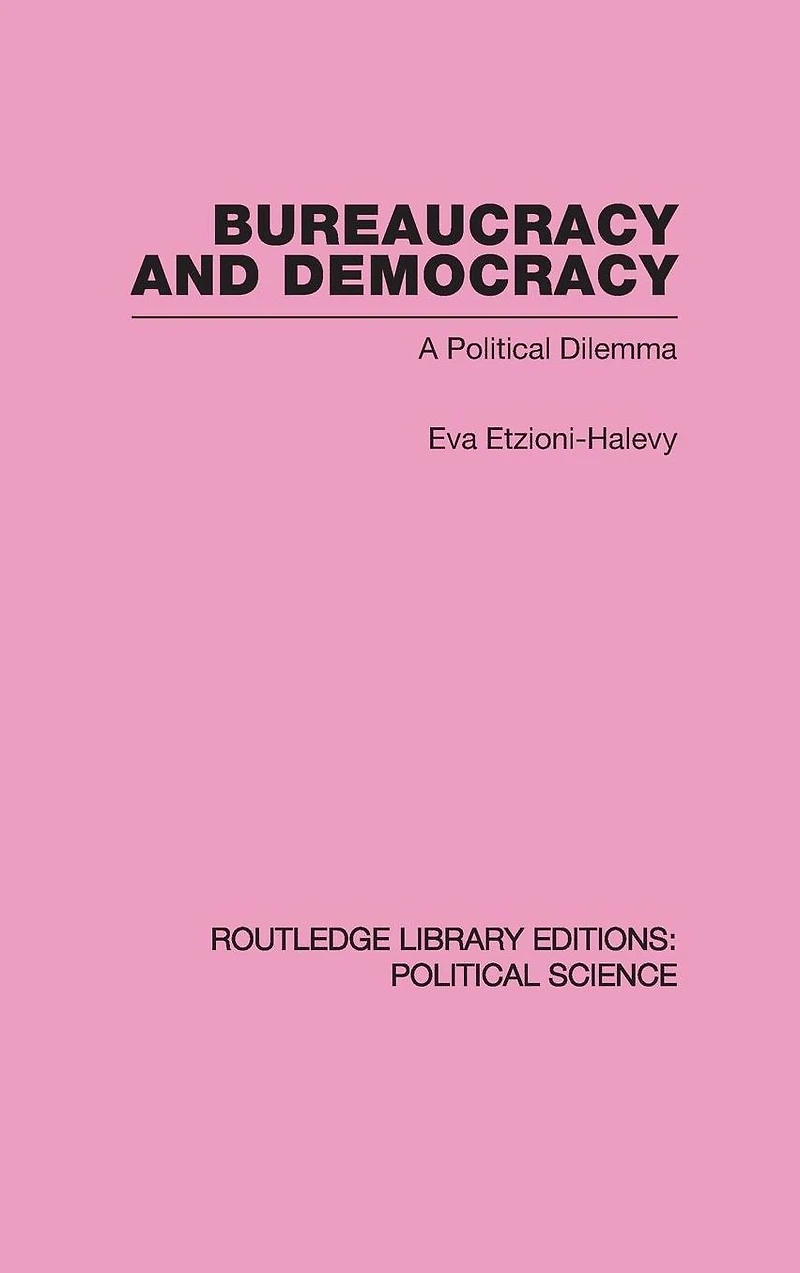 Bureaucracy and Democracy (Routledge Library Editions: Political Science Volume 7)