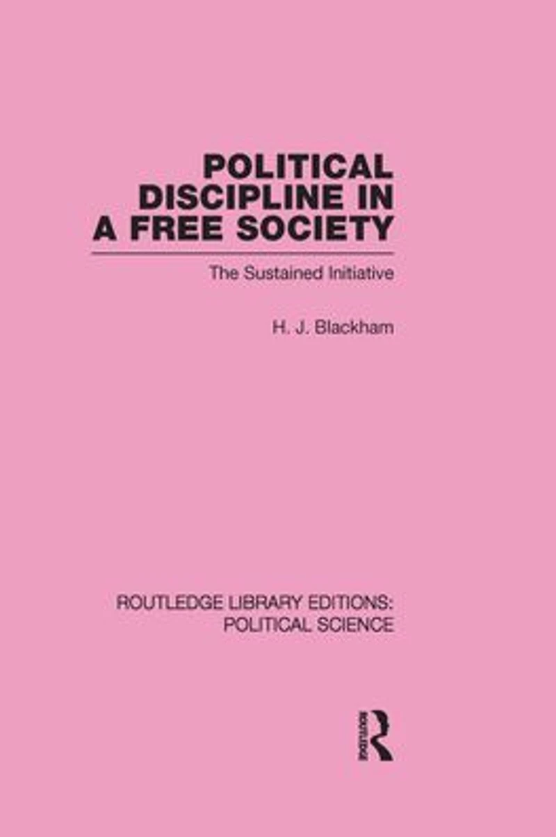 Political Discipline a Free Society (Routledge Library Editions: Science Volume 40)