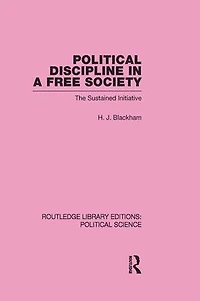 Political Discipline a Free Society (Routledge Library Editions: Science Volume 40)