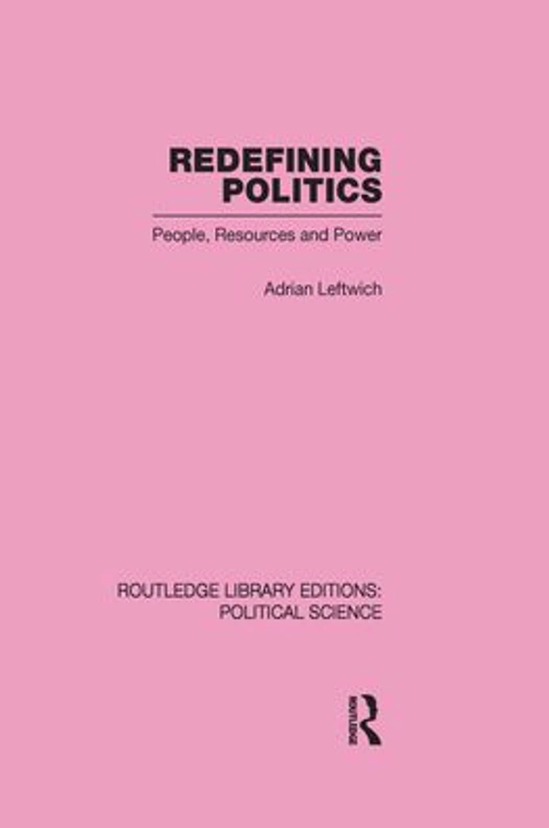 Redefining Politics Routledge Library Editions: Political Science Volume 45