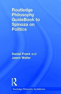 Routledge Philosophy GuideBook to Spinoza on Politics