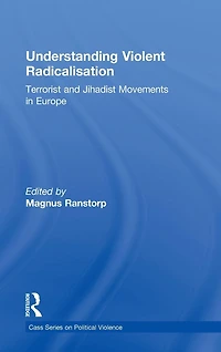 Understanding Violent Radicalisation: Terrorist and Jihadist Movements Europe