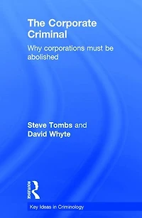 The Corporate Criminal: Why Corporations Must Be Abolished