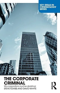 The Corporate Criminal: Why Corporations Must Be Abolished
