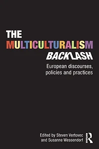 The Multiculturalism Backlash: European Discourses, Policies and Practices