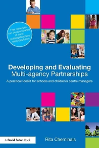 Developing and Evaluating Multi-Agency Partnerships: A Practical Toolkit for Schools Children's Centre Managers