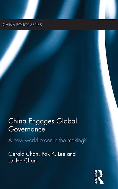 China Engages Global Governance: A New World Order the Making?