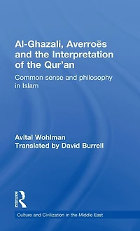 Al-Ghazali, Averroes and the Interpretation of Qur'an: Common Sense Philosophy Islam