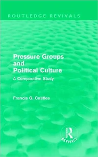 Pressure Groups and Political Culture (Routledge Revivals): A Comparative Study