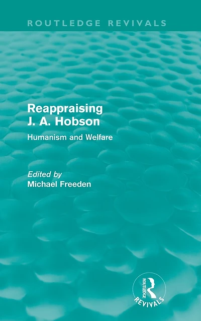 Reappraising J. A. Hobson (Routledge Revivals): Human and Welfare