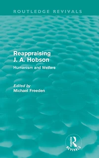 Reappraising J. A. Hobson (Routledge Revivals): Human and Welfare