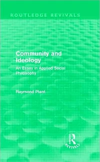 Community and Ideology (Routledge Revivals): An Essay Applied Social Philosphy