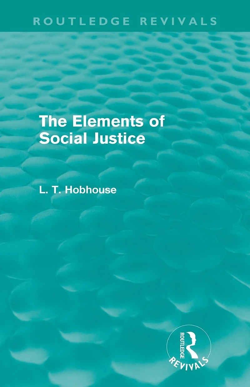 The Elements of Social Justice (Routledge Revivals)