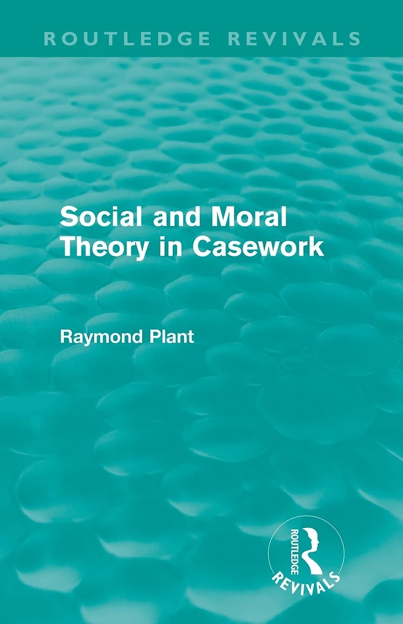 Social and Moral Theory Casework (Routledge Revivals)