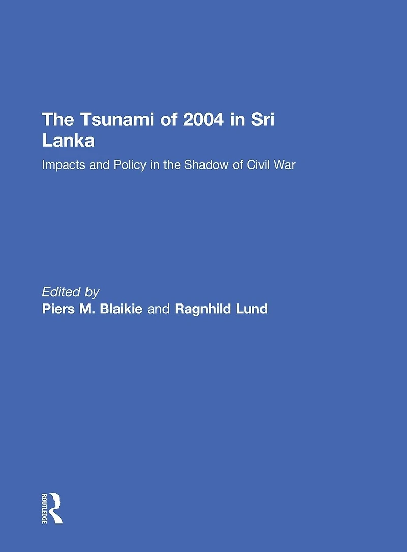 the Tsunami of 2004 Sri Lanka: Impacts and Policy Shadow Civil War