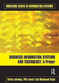Business Information Systems and Technology: A Primer