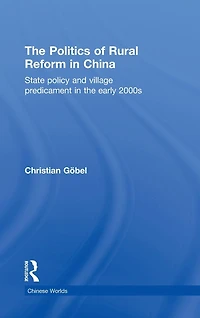 the Politics of Rural Reform China: State Policy and Village Predicament Early 2000s