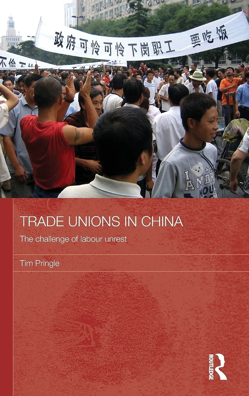 Trade Unions China: The Challenge of Labour Unrest