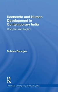 Economic and Human Development Contemporary India: Cronyism Fragility