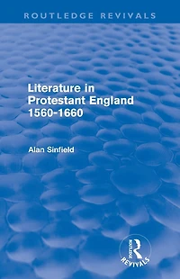 Literature Protestant England, 1560-1660 (Routledge Revivals)