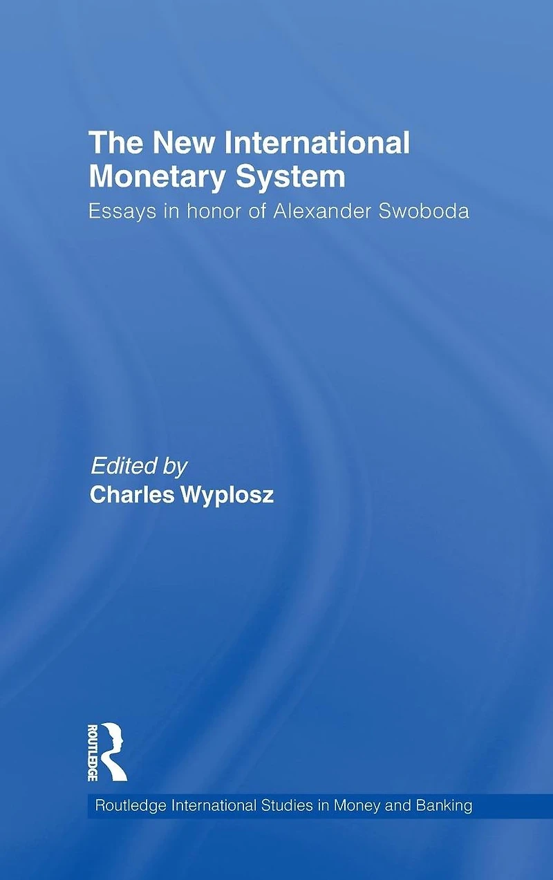 The New International Monetary System: Essays honour of Alexander Swoboda
