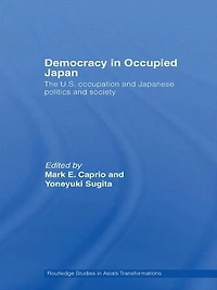 Democracy Occupied Japan: The U.S. Occupation and Japanese Politics Society