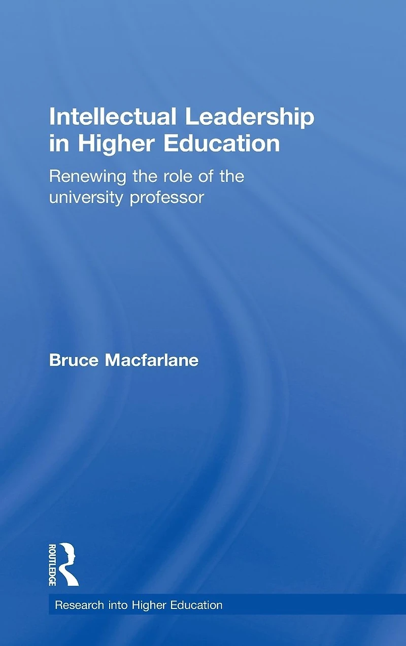 Intellectual Leadership Higher Education: Renewing the role of university professor