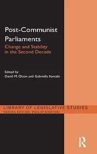 Post-Communist Parliaments: Change and Stability the Second Decade