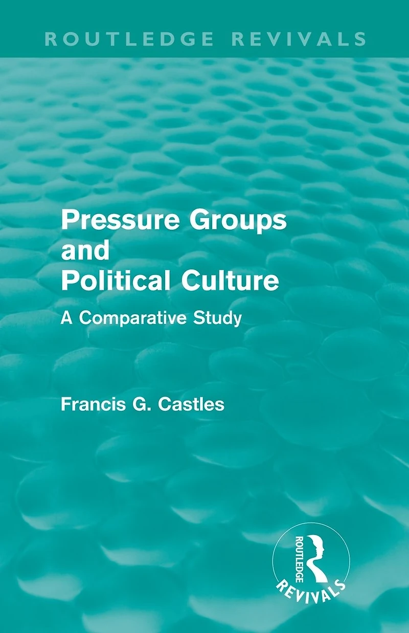 Pressure Groups and Political Culture (Routledge Revivals): A Comparative Study