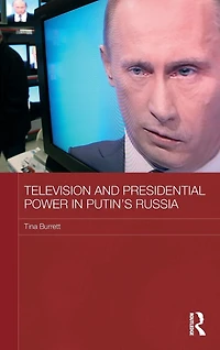 Television and Presidential Power Putin's Russia