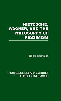 Nietzsche, Wagner and the Philosophy of Pessimism