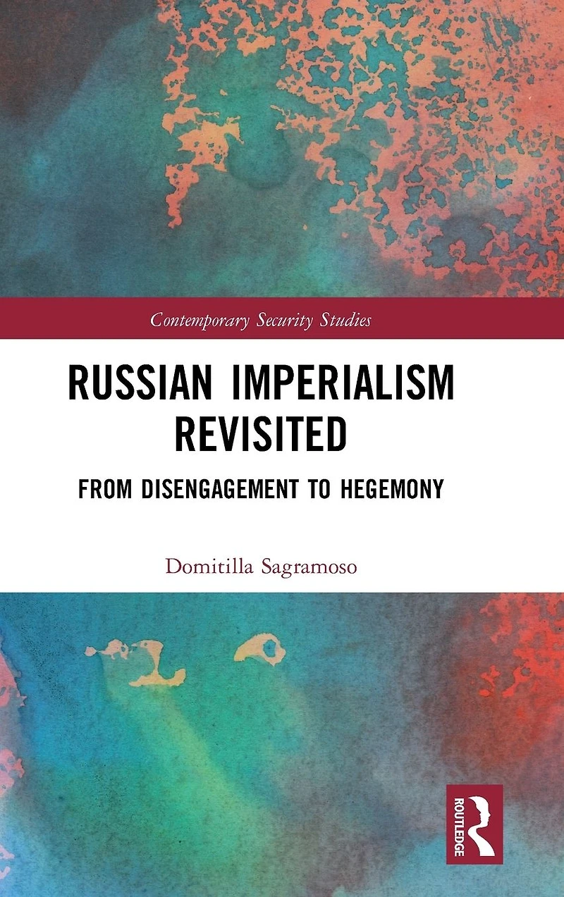 Russian Imperialism Revisited: From Disengagement to Hegemony