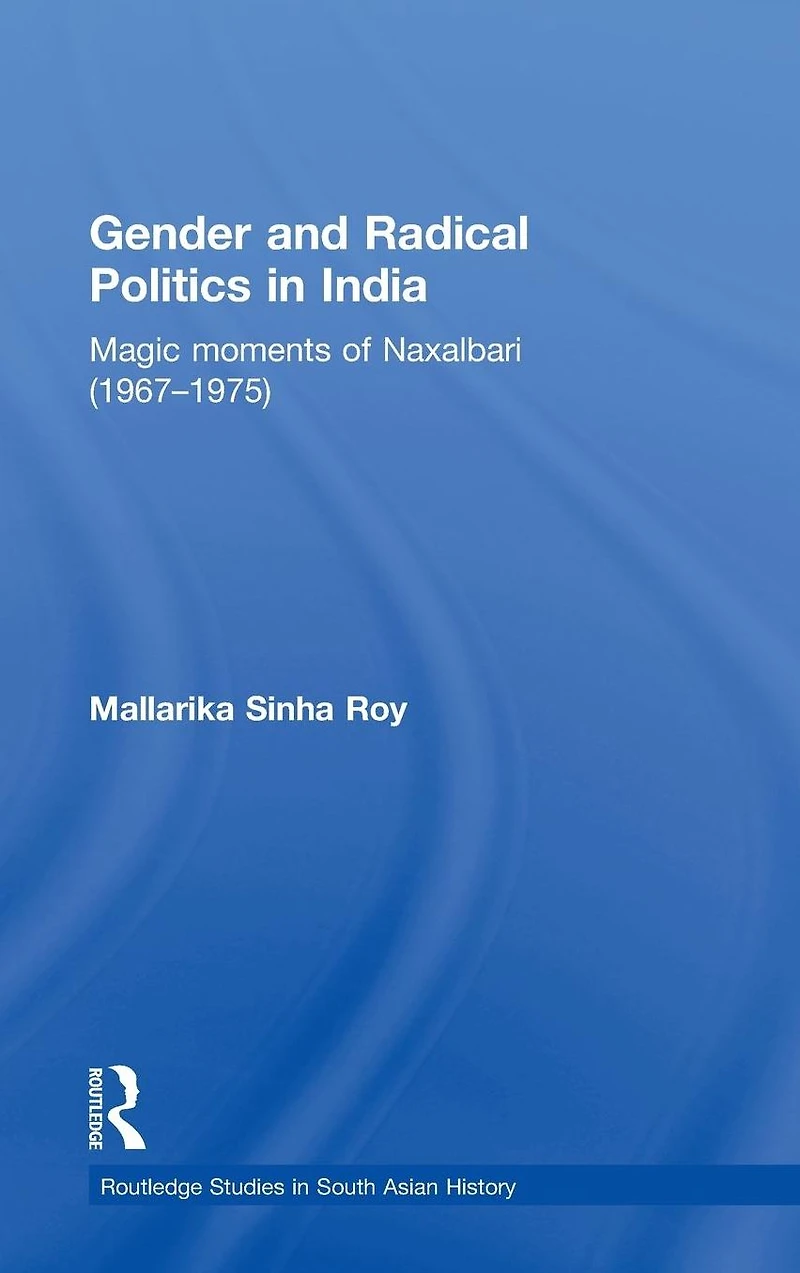 Gender and Radical Politics India: Magic Moments of Naxalbari (1967-1975)