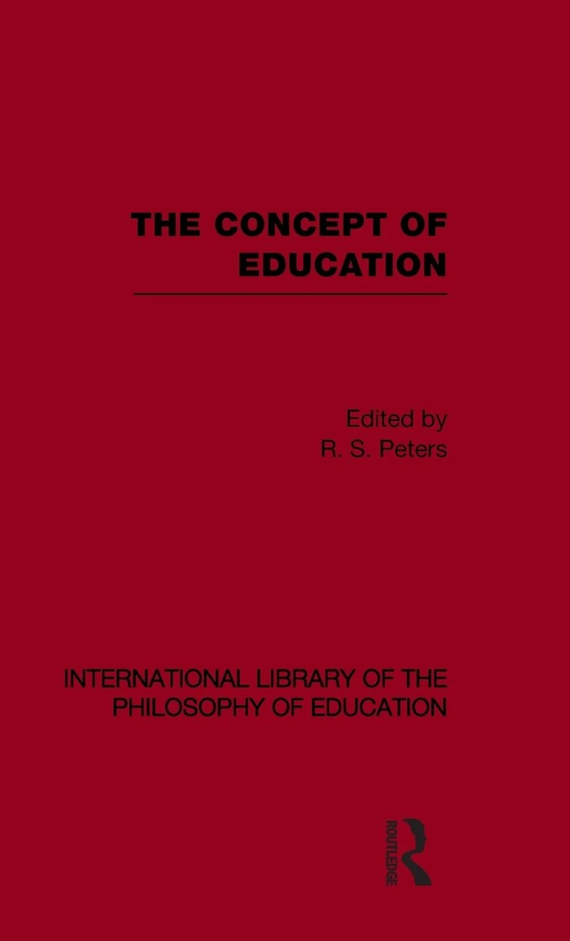 the Concept of Education (International Library Philosophy Volume 17)