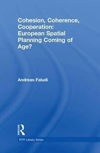 Cohesion, Coherence, Cooperation: European Spatial Planning Coming of Age?