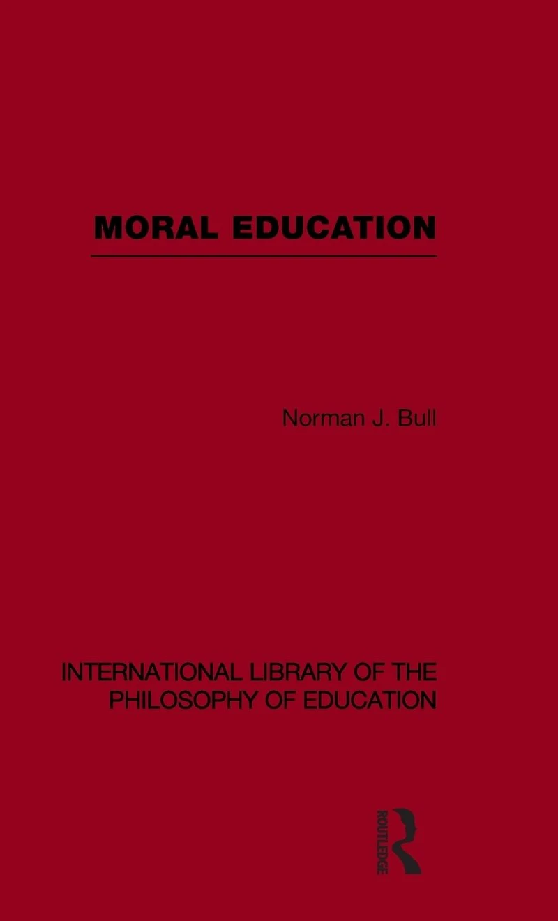 Moral Education (International Library of the Philosophy Volume 4)