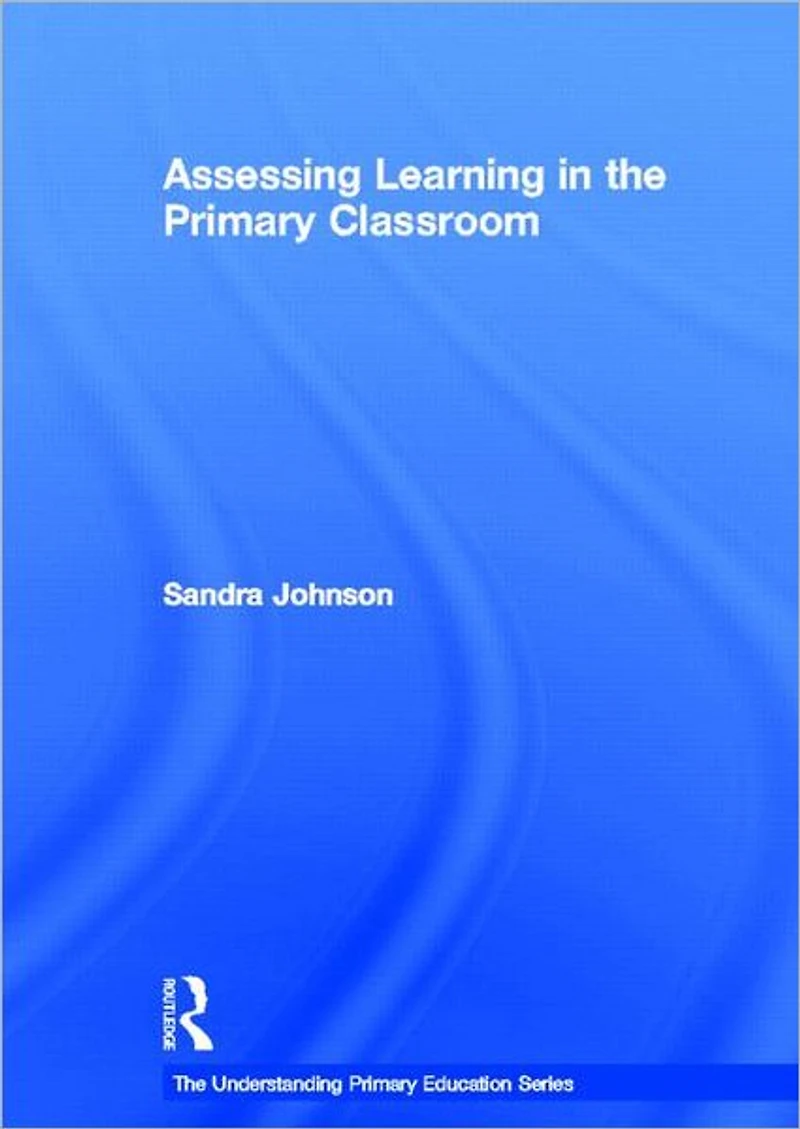 Assessing Learning the Primary Classroom