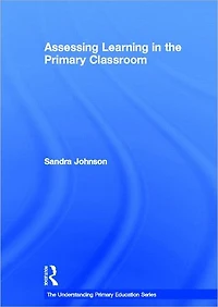 Assessing Learning the Primary Classroom